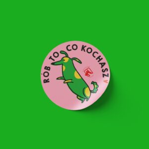Naklejka - RÓB TO CO KOCHASZ